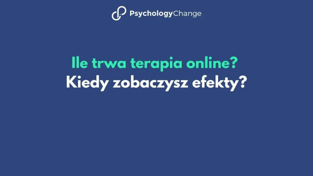 Ile trwa terapia online? Kiedy można spodziewać się pierwszych efektów?