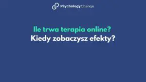 Ile trwa terapia online? Kiedy można spodziewać się pierwszych efektów?