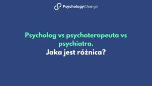 Psycholog, psychoterapeuta czy psychiatra – jaka jest różnica i do kogo się zgłosić?