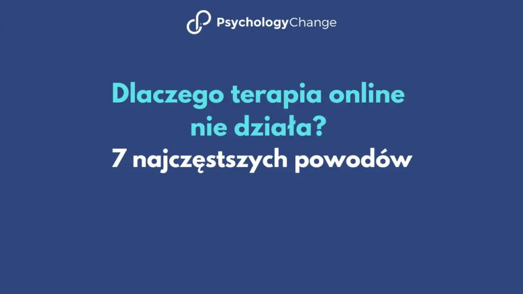 Dlaczego terapia online nie działa? 7 najczęstszych powodów