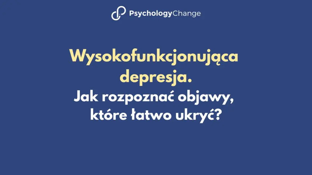 Wysokofunkcjonująca depresja — jak rozpoznać objawy, które łatwo ukryć?