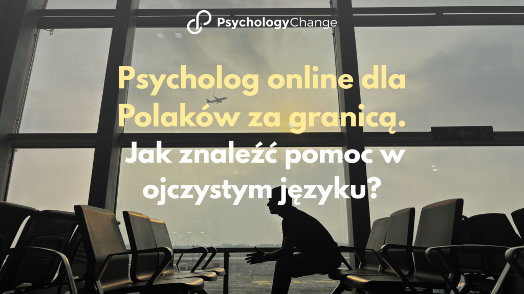 Psycholog online dla Polaków za granicą – jak znaleźć pomoc w ojczystym języku?