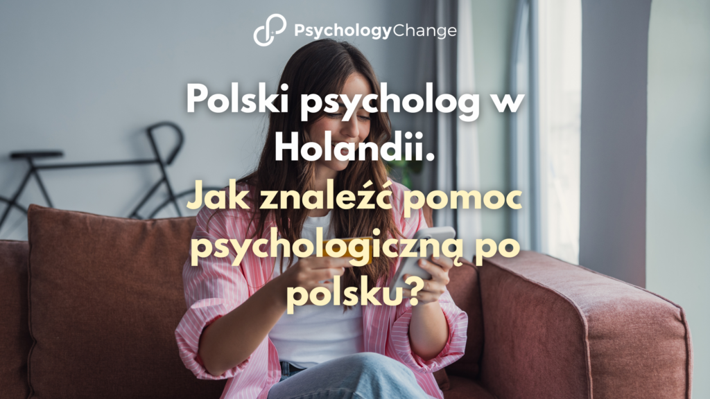 Polski psycholog w Holandii – jak znaleźć pomoc psychologiczną po polsku?