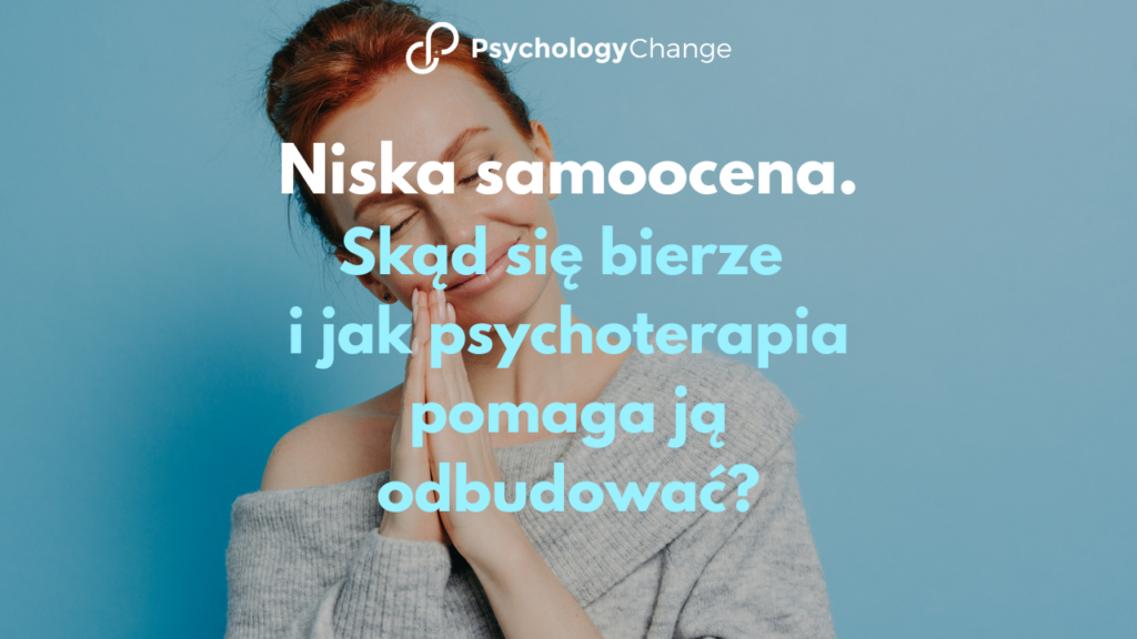 Niska samoocena – skąd się bierze i jak psychoterapia pomaga ją odbudować?